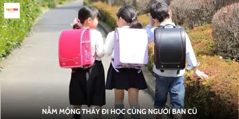 Nằm mộng thấy đi học cùng người bạn cũ